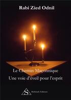 Couverture du livre « Le chemin maçonnique ; une voie d'éveil pour l'esprit » de Rabi Zied-Odnil aux éditions Shekinah