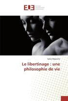 Couverture du livre « Le libertinage : une philosophie de vie » de Mignotte Sylvie aux éditions Editions Universitaires Europeennes