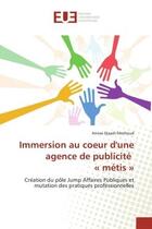 Couverture du livre « Immersion au coeur d'une agence de publicite metis - creation du pole jump affaires publiques et » de Djaadi-Mezhoud A. aux éditions Editions Universitaires Europeennes