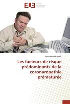 Couverture du livre « Les facteurs de risque prédominants de la coronaropathie prématurée » de Mouhammad Hayek aux éditions Editions Universitaires Europeennes