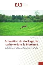 Couverture du livre « Estimation du stockage de carbone dans la Biomasse : de la litiEre de la Réserve ForestiEre de la Yoko » de Paul Alimengo aux éditions Editions Universitaires Europeennes