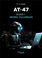 Couverture du livre « AT-47 Tome 1 : univers collatéraux » de H. J. Lawsk aux éditions Baudelaire