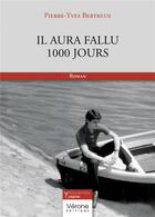 Couverture du livre « Il aura fallu 1000 jours » de Pierre-Yves Bertreux aux éditions Verone