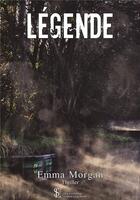 Couverture du livre « Legende » de Morgan Emma aux éditions Sydney Laurent
