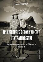 Couverture du livre « Les aventures de lony vincent l extraterrestre -tome 2 - la contre-attaque des lvl-men » de Vincent Lionel aux éditions 7 Ecrit