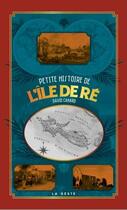 Couverture du livre « Petite histoire de l'île de Ré » de David Canard aux éditions Geste