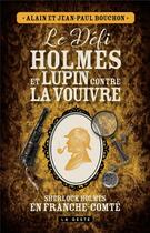 Couverture du livre « Le défi Holmes et Lupin contre la vouivre : Sherlock Holmes en Franche-Comté » de Bouchon aux éditions Geste
