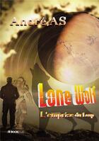 Couverture du livre « Lone wolf : l'emprise du loup » de Andreas aux éditions Bookelis