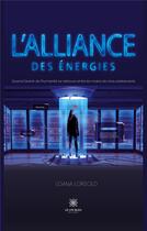 Couverture du livre « L'alliance des énergies : quand l'avenir de l'humanité se retrouve entre les mains de cinq adolescents » de Loana Lorsold aux éditions Le Lys Bleu