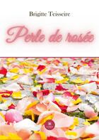 Couverture du livre « Perle de rosée » de Brigitte Teisseire aux éditions Le Lys Bleu