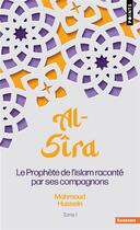 Couverture du livre « Al-sira, le prophète de l'islam raconte par ses compagnons Tome 1 » de Mahmoud Hussein aux éditions Points