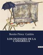 Couverture du livre « LOS DUENDES DE LA CAMARILLA » de Benito Perez Galdos aux éditions Culturea