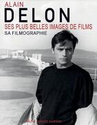 Couverture du livre « Alain Delon ; ses plus belles images de films ; sa filmographie » de Jean-Jacques Jelot-Blanc aux éditions Akfg