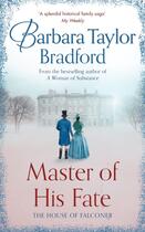 Couverture du livre « MASTER OF HIS FATE - THE HOUSE OF FALCONER » de Taylor Bradford aux éditions Harper Collins Uk