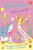 Couverture du livre « Not Quite a Mermaid: Mermaid Surprise » de Linda Chapman aux éditions Penguin Books Ltd Digital