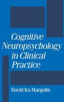 Couverture du livre « Cognitive Neuropsychology in Clinical Practice » de David Ira Margolin aux éditions Oxford University Press Usa