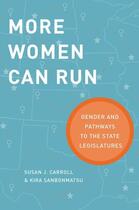 Couverture du livre « More Women Can Run: Gender and Pathways to the State Legislatures » de Sanbonmatsu Kira aux éditions Oxford University Press Usa