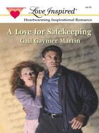 Couverture du livre « A Love for Safekeeping (Mills & Boon Love Inspired) » de Martin Gail Gaymer aux éditions Mills & Boon Series