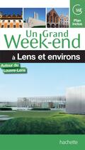 Couverture du livre « Un grand week-end ; Lens et environs » de  aux éditions Hachette Tourisme