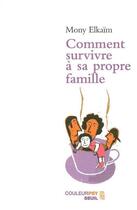 Couverture du livre « Comment survivre à sa propre famille » de Mony Elkaim aux éditions Seuil