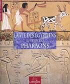 Couverture du livre « La Vie Des Egyptiens Au Temps Des Pharaons » de Francois Trassard aux éditions Larousse