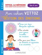 Couverture du livre « Mon cahier Vittoz ; spécial gestion des émotions » de Suzanne Archawski et Margot Dugenet aux éditions Larousse