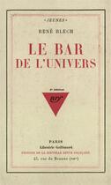 Couverture du livre « Le bar de l'univers » de Blech Rene aux éditions Gallimard