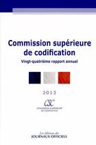 Couverture du livre « Rapport annuel 2013 de la Commission supérieure de codification ; vingt-quatrième rapport annuel (édition 2013) » de  aux éditions Documentation Francaise