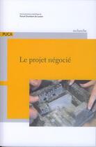 Couverture du livre « Le projet négocié » de Pascal Chombart De Lauwe aux éditions Cerema
