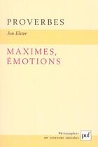 Couverture du livre « Proverbes, maximes, émotions » de Jon Elster aux éditions Puf