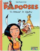 Couverture du livre « Les Papooses t.4 ; un amour de squaw » de Sophie Dieuaide et Catel aux éditions Casterman