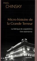 Couverture du livre « Micro-histoire de la Grande Terreur : La fabrique de culpabilité à l'ère stalinienne » de Chinsky Pavel aux éditions Denoel