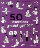 Couverture du livre « 50 exercices d'autohypnose » de Mireille Meyer aux éditions Eyrolles