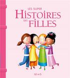 Couverture du livre « Les supers histoires des filles (édition 2017) » de  aux éditions Fleurus