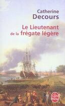 Couverture du livre « Le lieutenant de la frégate légère » de Decours-C aux éditions Le Livre De Poche