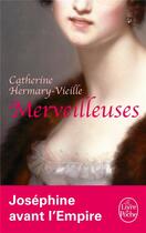 Couverture du livre « Merveilleuses » de Catherine Hermary-Vieille aux éditions Le Livre De Poche