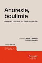 Couverture du livre « Anorexie, boulimie : nouveaux concepts, nouvelles approches » de Catherine Doyen et Sophie Criquillion aux éditions Lavoisier Medecine Sciences