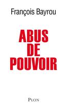 Couverture du livre « Abus de pouvoir » de François Bayrou aux éditions Plon