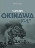 Couverture du livre « Okinawa 1945 » de Ivan Cadeau aux éditions Perrin