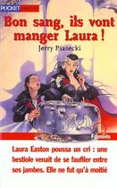 Couverture du livre « Bon Sang Ils Vont Manger Laura » de Jerry Piasecki aux éditions Pocket