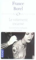 Couverture du livre « Le vêtement incarné ; les métamorphoses du corps » de France Borel aux éditions Pocket