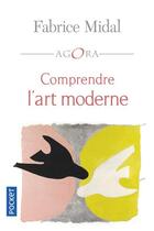 Couverture du livre « Comprendre l'art moderne » de Fabrice Midal aux éditions Pocket