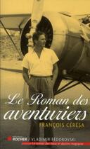 Couverture du livre « Le roman des aventuriers » de François Ceresa aux éditions Rocher