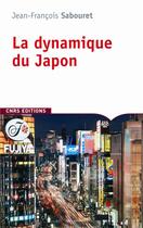 Couverture du livre « La Dynamique du Japon » de Jean-Francois Sabouret aux éditions Cnrs