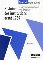 Couverture du livre « Histoire des institutions avant 1789 (5e édition) » de Yves Sassier et Francois Saint-Bonnet aux éditions Lgdj