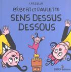 Couverture du livre « Bebert Et Paulette Sens Dessus Dessous » de Kessler-F aux éditions Didier Jeunesse