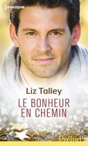 Couverture du livre « Le bonheur en chemin » de Liz Talley aux éditions Harlequin