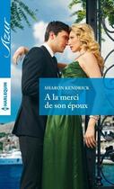 Couverture du livre « À la merci de son epoux » de Sharon Kendrick aux éditions Harlequin