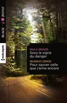 Couverture du livre « Sous le signe du danger ; pour sauver celle que j'aime encore » de Paula Graves et Helenkay Dimon aux éditions Harlequin