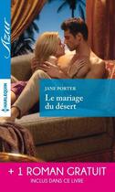 Couverture du livre « Le mariage du désert ; un irrésistible play-boy » de Chantelle Shaw et Jane Porter aux éditions Harlequin